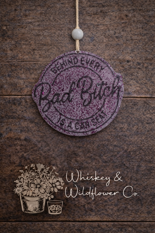 Custom Freshie - Behind Every Bad B!+ch