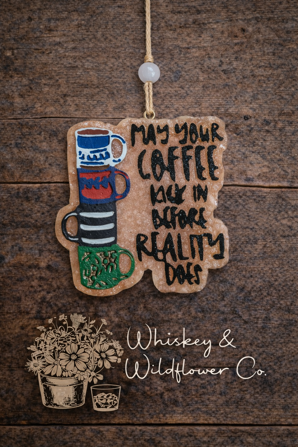 Custom Freshie - May Your Coffee Kick in Before Reality Does