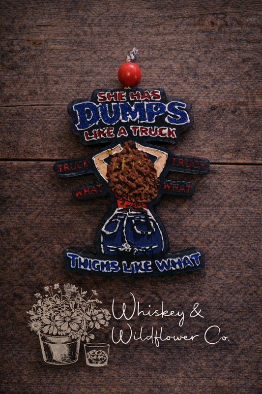 Custom Freshie - She Has Dumps Like A Truck