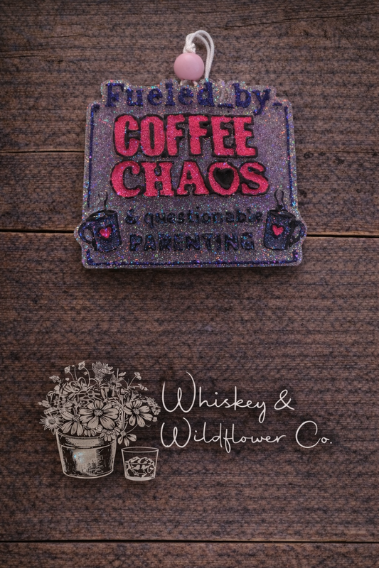 Custom Freshie - Fueled By Coffee Chaos & Questionable Parenting