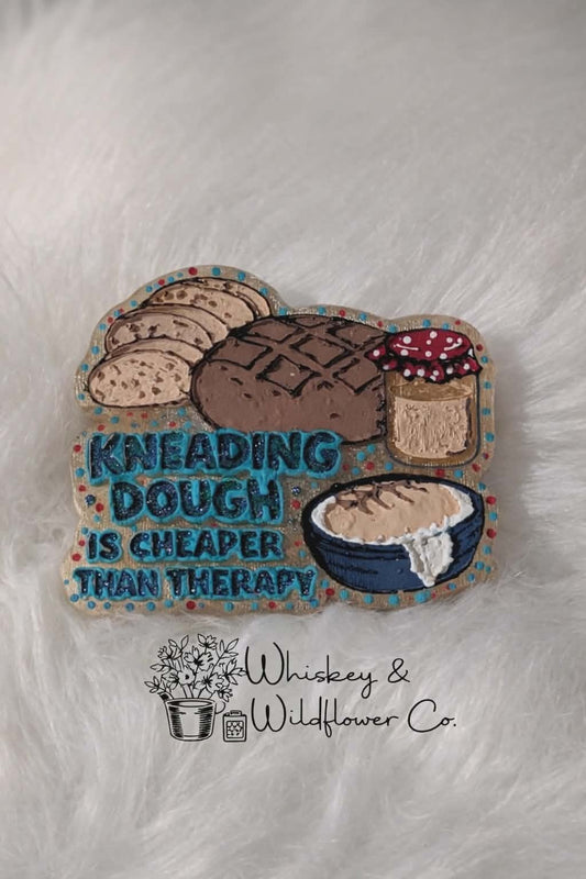 Custom Freshie - Kneading Sourdough Is Cheaper Than Therapy